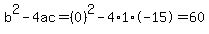 b%5E2-4ac=%280%29%5E2-4%2A1%2A-15=60
