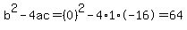 b%5E2-4ac=%280%29%5E2-4%2A1%2A-16=64