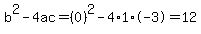 b%5E2-4ac=%280%29%5E2-4%2A1%2A-3=12