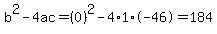 b%5E2-4ac=%280%29%5E2-4%2A1%2A-46=184