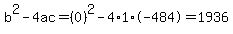 b%5E2-4ac=%280%29%5E2-4%2A1%2A-484=1936