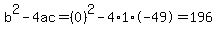b%5E2-4ac=%280%29%5E2-4%2A1%2A-49=196