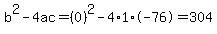 b%5E2-4ac=%280%29%5E2-4%2A1%2A-76=304