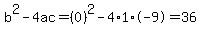 b%5E2-4ac=%280%29%5E2-4%2A1%2A-9=36