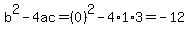 b%5E2-4ac=%280%29%5E2-4%2A1%2A3=-12