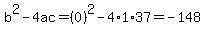 b%5E2-4ac=%280%29%5E2-4%2A1%2A37=-148