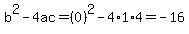 b%5E2-4ac=%280%29%5E2-4%2A1%2A4=-16