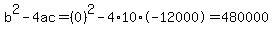 b%5E2-4ac=%280%29%5E2-4%2A10%2A-12000=480000