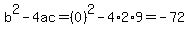 b%5E2-4ac=%280%29%5E2-4%2A2%2A9=-72