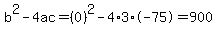 b%5E2-4ac=%280%29%5E2-4%2A3%2A-75=900