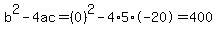 b%5E2-4ac=%280%29%5E2-4%2A5%2A-20=400