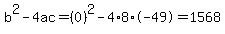 b%5E2-4ac=%280%29%5E2-4%2A8%2A-49=1568