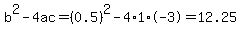 b%5E2-4ac=%280.5%29%5E2-4%2A1%2A-3=12.25