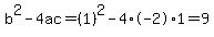 b%5E2-4ac=%281%29%5E2-4%2A-2%2A1=9