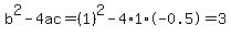 b%5E2-4ac=%281%29%5E2-4%2A1%2A-0.5=3
