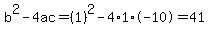 b%5E2-4ac=%281%29%5E2-4%2A1%2A-10=41