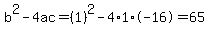 b%5E2-4ac=%281%29%5E2-4%2A1%2A-16=65