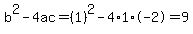 b%5E2-4ac=%281%29%5E2-4%2A1%2A-2=9