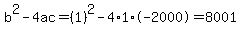b%5E2-4ac=%281%29%5E2-4%2A1%2A-2000=8001