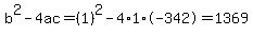 b%5E2-4ac=%281%29%5E2-4%2A1%2A-342=1369