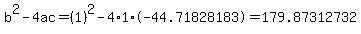 b%5E2-4ac=%281%29%5E2-4%2A1%2A-44.71828183=179.87312732