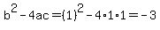 b%5E2-4ac=%281%29%5E2-4%2A1%2A1=-3