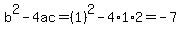 b%5E2-4ac=%281%29%5E2-4%2A1%2A2=-7