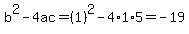 b%5E2-4ac=%281%29%5E2-4%2A1%2A5=-19