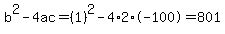 b%5E2-4ac=%281%29%5E2-4%2A2%2A-100=801