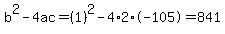 b%5E2-4ac=%281%29%5E2-4%2A2%2A-105=841