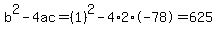 b%5E2-4ac=%281%29%5E2-4%2A2%2A-78=625