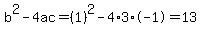 b%5E2-4ac=%281%29%5E2-4%2A3%2A-1=13