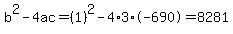 b%5E2-4ac=%281%29%5E2-4%2A3%2A-690=8281