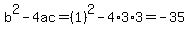 b%5E2-4ac=%281%29%5E2-4%2A3%2A3=-35