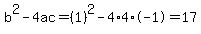 b%5E2-4ac=%281%29%5E2-4%2A4%2A-1=17