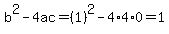 b%5E2-4ac=%281%29%5E2-4%2A4%2A0=1