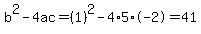 b%5E2-4ac=%281%29%5E2-4%2A5%2A-2=41