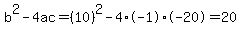 b%5E2-4ac=%2810%29%5E2-4%2A-1%2A-20=20
