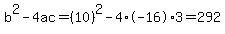 b%5E2-4ac=%2810%29%5E2-4%2A-16%2A3=292