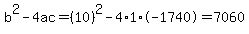b%5E2-4ac=%2810%29%5E2-4%2A1%2A-1740=7060