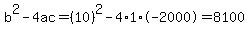 b%5E2-4ac=%2810%29%5E2-4%2A1%2A-2000=8100
