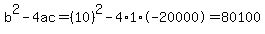 b%5E2-4ac=%2810%29%5E2-4%2A1%2A-20000=80100
