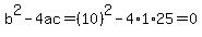 b%5E2-4ac=%2810%29%5E2-4%2A1%2A25=0