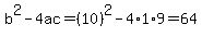 b%5E2-4ac=%2810%29%5E2-4%2A1%2A9=64