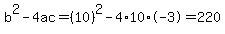 b%5E2-4ac=%2810%29%5E2-4%2A10%2A-3=220