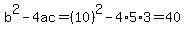 b%5E2-4ac=%2810%29%5E2-4%2A5%2A3=40