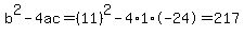 b%5E2-4ac=%2811%29%5E2-4%2A1%2A-24=217
