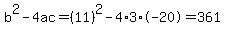 b%5E2-4ac=%2811%29%5E2-4%2A3%2A-20=361