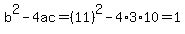 b%5E2-4ac=%2811%29%5E2-4%2A3%2A10=1