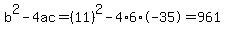 b%5E2-4ac=%2811%29%5E2-4%2A6%2A-35=961